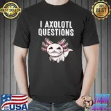 Funny I Axolotl Questions Gift Kids Youths Cool Kawaii Lover T-shirt