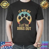 Funny It was me i let the dogs out vintage sunset shirt