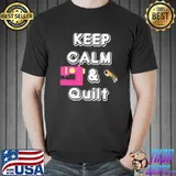 Funny Keep Calm and Quilt The Quilter's Mantra shirt