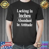 Funny Lacking In Inches Funny Short People Attitude Jokes Saying Premium T-Shirt