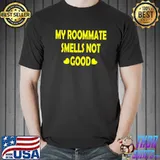 Funny My Roommate Smells Not Good T-Shirt Unisex