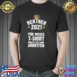 Funny Rentner 2021 Für Dieses Musste Ich Lange Arbeiten Shirt