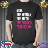 Funny Science Quantum Nerd Geek Physicist Mom Physics Teacher T-Shirt