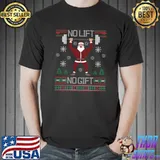 Funny Ugly Christmas Sweater Santa Gymer No Lift No T-shirt
