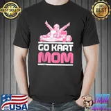 Go Kart Racing Mom Karting Go-Cart Racer T- Unisex