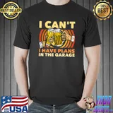 I Can't I Have Plans In The Garage Beer Drinker T-Shirt