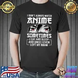 I Don't Always Watch Anime Kawaii Japanese Gift Boys Girls T-Shirt Unisex