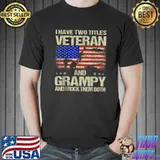 I Have Two Titles Veteran And Grampy And I Rock Them Both T-Shirt