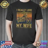 I Really Love It When My Wife Lets Me Ride My Motorcycle T-Shirt