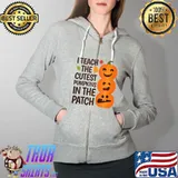 I Teach The Cutest Pumpkins In The Patch Halloween Teacher T- Full Zip Hooded