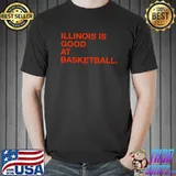 Illinois Is Good At Basketball Shirt Unisex