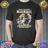 I'm michael I'm a good guy but you never want to see the devil inside shirt