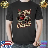I'm Not Old I'm Classic Funny Hot Rod Car Fan Birthday T-shirt