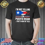 I'm not yelling I'm Puerto Rican Puerto Rico T- Unisex