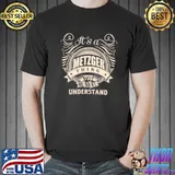 It’s a METZGER thing you wouldn’t understand Shirt Unisex