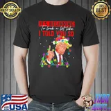 It’s Beginning To Look A Lot Like I Told You So Trump Gift TShirt