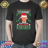 It’s Beginning To Look A Lot Like I Told You So Trump Ugly X-mas T-Shirt