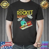 It’s Not Rocket Surgery Funny Pun Surgeon Doctor Fun Gift Shirt Unisex