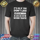 It's ok if you don't like Beachcombing good taste T-shirt