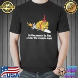 Its the season to kiss under the missile toad shirt