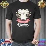 Just a girl who loves koalas shirt