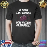 Knitting Fast Aerobics I Funny Knitting Saying T- Unisex