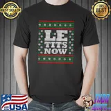 Le Tits Now Ugly Christmas Let it Snow T-shirt