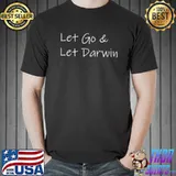 Let’s go darwin shirt let go & let darwin Unisex