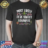 Most Likely To Be Santa's Favorite Christmas Cheer LOVE ELF T-shirt