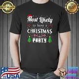 Most Likely To Christmas Have A Christmas Party T-Shirt