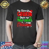 My Favorite Cousin Gave Me This Shirt Christmas Santa Family T-Shirt