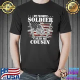 My Favorite Soldier Calls Me Cousin Veteran T- Unisex