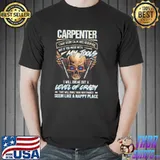 Nice Carpenter i may seem calm and reserved but if you mess with my tools level of crazy skull shirt