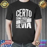 Nice Certo Sono Fantastico Sono Silvia Shirt