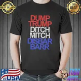 Nice Dump Trump Ditch Mitch Disbar Barr Shirt