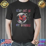 Nice Fiery Dragon Stay Out Of My Bubble Shirt