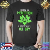 Nice Harry Up Meditation I Don't Have All Day Shirt