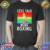 Nice Less talk more boxing sport fighting Boxer Unisex