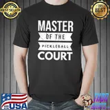 Nice Master Of Pickleball Court Funny Player Paddle T-shirt
