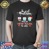 Nice Merry Christmas May All Your Teeth Be White Dental Hygienist T-Shirt Unisex