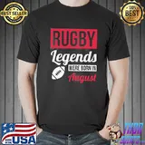 Nice Rugby Legends Were Born In August Shirt