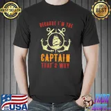 Nice Sailing Because I'm The Captain That's Why Boat Lover T-Shirt