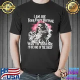 Nice Skull I Am Joe Your First Mistake Was To Assume I'd Be One Of The Sheep Shirt