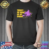Nice There’s No Room On My Broom Halloween Witch Shirt