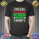 Nice This Is My It's Too Hot For Ugly Christmas Sweater For Women T-Shirt
