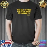 Nice You Got To Fight For Your Right To Parrrrty Kelce Shirt
