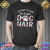 Nothing To Wear But Freakin Dog Hair Shirt