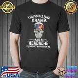 Official American Flag Skull You Smell Like Drama And A Headache Please Get Away From Me Shirt