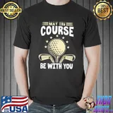 Official Golf May The Course Be With You Shirt