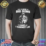 Official I Like Big Guns And I Cannot Lie Shirt